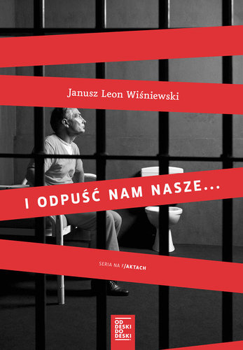 Janusz Leon Wiśniewski - I odpuść nam nasze... Janusz Leon Wiśniewski - I odpuść nam nasze...