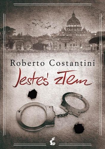 Jesteś złem - Roberto Costantini Jesteś złem - Roberto Costantini