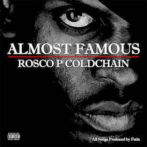 Rosco P Coldchain’s Debut Album ‘Almost Famous’ Now On iTunes